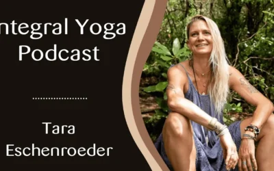 Tara Eschenroeder: Reclaiming Childlike Wonder | Integral Yoga Podcast 121